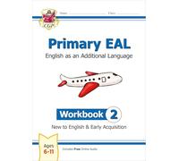 Primary EAL: English for Ages 6-11 - Workbook 2 (New to English & Early Acquisition)