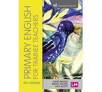 Primary English for Trainee Teachers (Transforming Primary QTS Series)