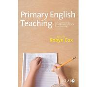 Primary English Teaching: An Introduction to Language, Literacy and Learning (Published in association with the UKLA)