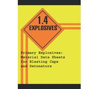 Primary Explosives: Material Data Sheets for Blasting Caps and Detonators