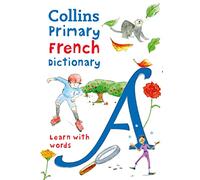 Primary French Dictionary: Illustrated Dictionary for Ages 7+ (Collins Primary Dictionaries)