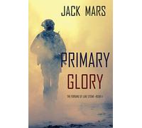 Primary Glory: The Forging of Luke Stone-Book #4