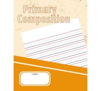 Primary Handwriting Composition Book: Practice Paper | Orange | 100 Sheets