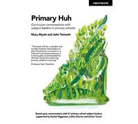 Primary Huh: Curriculum conversations with subject leaders in primary schools
