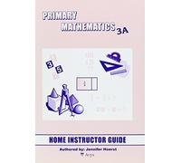 Primary Math 3A Home Instructor's Guide by Jennifer Hoerst (2009) Paperback