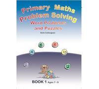 Primary Math Problem Solving: Word Problems and Puzzles Book 1 Age 7 - 9