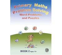 Primary Maths Problem Solving : Word problems and Puzzles Book 2 Age 7 - 9