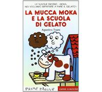Primary picture books - Italian: La mucca moka e la scuola di gelato