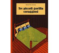 Primary picture books - Italian: Tre piccoli gorilla coraggiosi