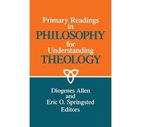 Primary Readings in Philosophy for Understanding Theology