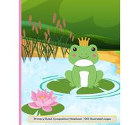 Primary Ruled Composition Notebook: Frog Prince Notebook for Kids | Student Notepad | Elementary Student Journal | 120 pages, 7.5 x 9.25"