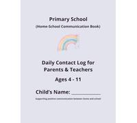 Primary School Home-School Communication Book: Daily Contact Log for Parents & Teachers - Behaviour, Learning & Wellbeing Record (Ages 4-11)