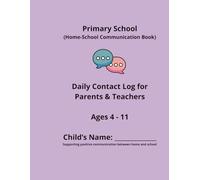 Primary School Home-School Communication Book: Daily Contact Log for Parents & Teachers: Behaviour, Learning & Wellbeing Record (Ages 4-11)