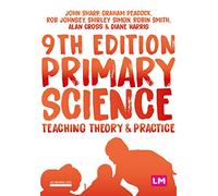 Primary Science: Teaching Theory and Practice (Achieving QTS Series)