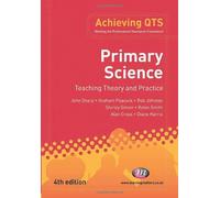 Primary Science: Teaching Theory and Practice (Achieving QTS Series)