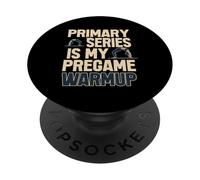 PRIMARY SERIES IS MY PREGAME WARMUP PopSockets Adhesive PopGrip
