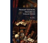 Primary Sources, Historical Collections