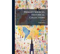 Primary Sources, Historical Collections