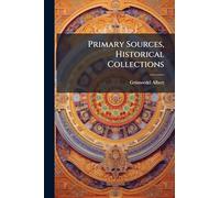 Primary Sources, Historical Collections