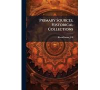 Primary Sources, Historical Collections