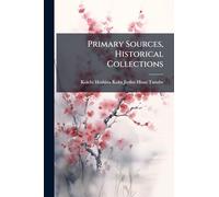 Primary Sources, Historical Collections