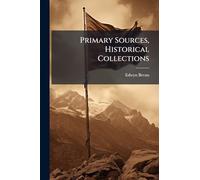 Primary Sources, Historical Collections