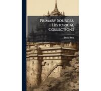 Primary Sources, Historical Collections