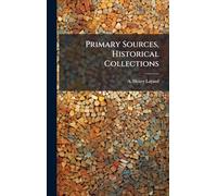 Primary Sources, Historical Collections