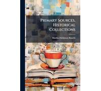 Primary Sources, Historical Collections