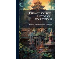 Primary Sources, Historical Collections