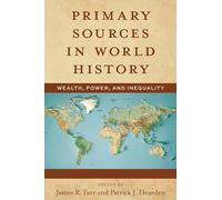 Primary Sources in World History: Wealth, Power, and Inequality