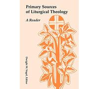 Primary Sources of Liturgical Theology: A Reader