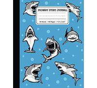 Primary Story Journal: Hungry Shark: Draw and Write Primary Composition Notebook for Kids: K-2 Creative Story Journal For Handwriting and Sketching