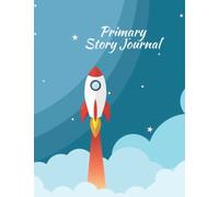 Primary Story Journal: Primary Story Journal Notebook Dotted Midline with Picture Space Pages to Write and Draw, Great Gift for Boys and Girls, Cute Rocket Ship