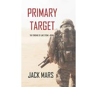 Primary Target: The Forging of Luke Stone-Book #1