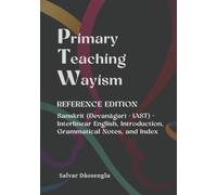 PRIMARY TEACHING WAYISM A Reference Edition: Sanskrit (Devanāgarī · IAST) · Interlinear English, Introduction, Grammatical Notes, and Index