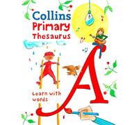 Primary Thesaurus: Illustrated school thesaurus for children aged 7+ (Collins Primary Dictionaries)