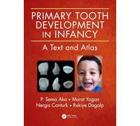 Primary Tooth Development in Infancy: A Text and Atlas