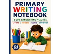 Primary Writing Notebook for Kids Ages 4-8: 3-Line Handwriting Practice Paper for Letters, Numbers, Words and Sentences: 126 Pages | Large 8.5" x 11" ... Preschool, Kindergarten, Grade 1 and Grade 2