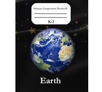 Primary Writing Notebook for Kindergarten to 2nd Grade Kids (Planet Earth): Primary Writing Journal with Wide Ruled Pages for K-2 Kids|110 pages|7.5 x 9.25 in