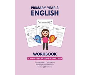 Primary Year 3 English Workbook - Composition, Grammar, Punctuation, Reading Comprehension, and Spelling: 160+ Page Exercise Workbook for students (8” x 10”) (Primary English Workbooks)