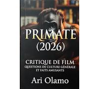 PRIMATE 2026 CRITIQUE DE FILM: QUESTIONS DE CULTURE GÉNÉRALE ET FAITS AMUSANTS