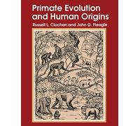 Primate Evolution and Human Origins (Foundations of Human Behavior)