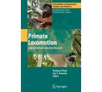 Primate Locomotion: Linking Field and Laboratory Research (Developments in Primatology: Progress and Prospects)