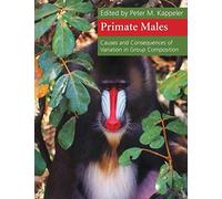 Primate Males: Causes and Consequences of Variation in Group Composition
