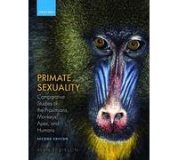 Primate Sexuality: Comparative Studies of the Prosimians, Monkeys, Apes, and Humans
