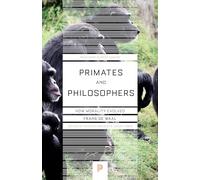 Primates and Philosophers - How Morality Evolved: 42 (The University Center for Human Values Series)