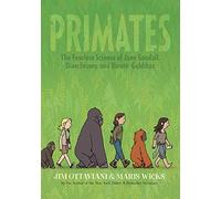 Primates: the Fearless Science of Jane Goodall, Dian Fossey, and Birute Galdikas (Primates, 1)
