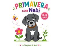 Primavera con Nebi: Prime parole e immagini per bambini 0-3 anni (Le Stagioni di Nebi)