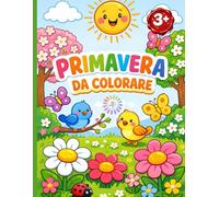 Primavera da colorare: Libro da colorare primavera per bambini, 30 disegni primaverili facili con fiori, animali e natura, Attività creative ed educative